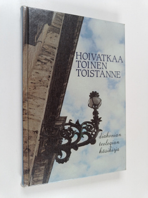 Kerttu (toim.) Inkala : Hoivatkaa toinen toistanne : diak...