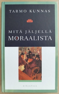Tarmo Kunnas: Mitä jäljellä moraalista
