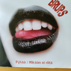 Brups: Pyhää/Mikään ei riitä (single) - pikkukuva 1