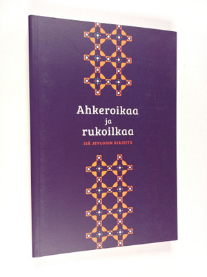 Jevlogi : Ahkeroikaa ja rukoilkaa : Isä Jevlogin kirjeitä