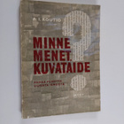 A. I. Routio : Minne menet, kuvataide? : pahaa puhetta uu... - pikkukuva 1