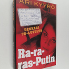 Ari Kyyrö : Ra-ra-ras-Putin : rikosromaani (signeerattu, ... - pikkukuva 1