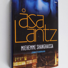 Åsa Lantz : Miehemme Shanghaissa : jännitysromaani - pikkukuva 1