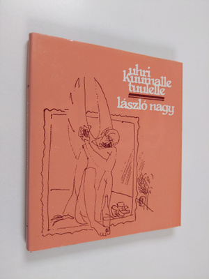 Laszlo Nagy : Uhri kuumalle tuulelle : runoja ja runoelmia