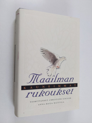 Christoph (toim.) Einiger : Maailman kauneimmat rukoukset