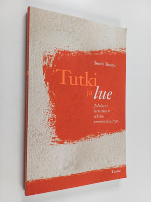 Jouni Tuomi : Tutki ja lue : johdatus tieteellisen teksti...