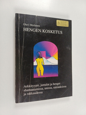 Olavi Moilanen : Hengen kosketus : Arkkityypit, jumalat j...