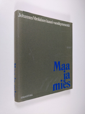 Maa ja mies : Johannes Virolaisen kuusi vuosikymmentä 31....
