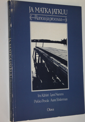 Ja matka jatkuu : runoa ja proosaa
