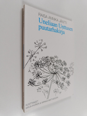 Raisa Annika Jäntti : Uneliaan Unttusen puutarhakirja