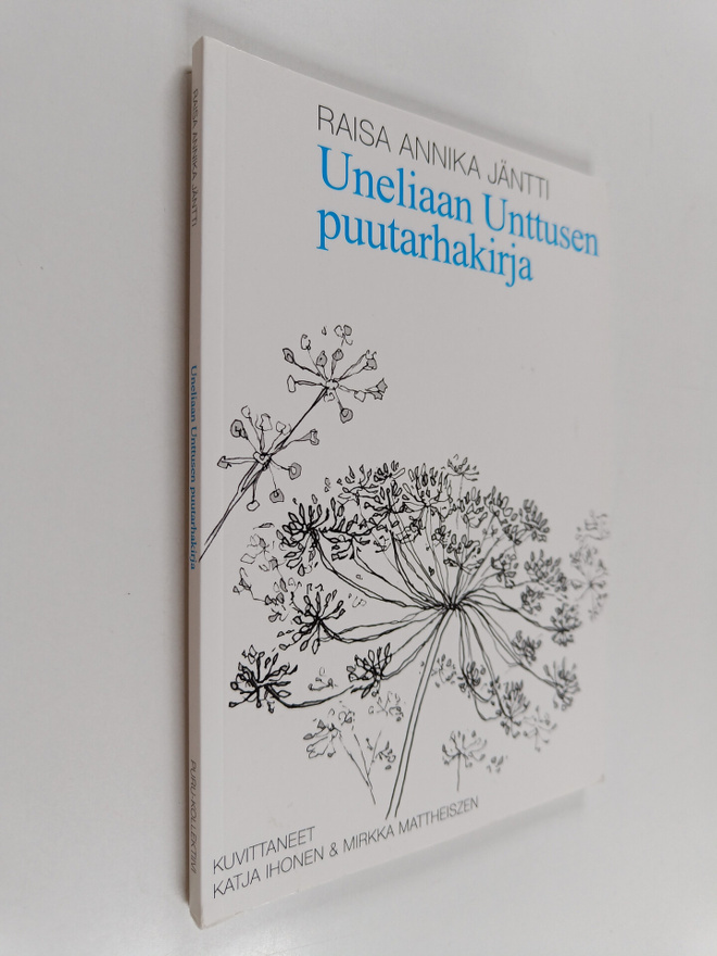 Raisa Annika Jäntti : Uneliaan Unttusen puutarhakirja