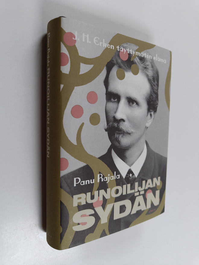 Panu Rajala : Runoilijan sydän : J. H. Erkon täyttymätön ...