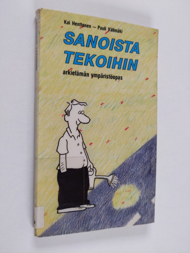 Kai Henttonen : Sanoista tekoihin : arkielämän ympäristöopas