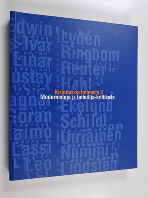 Kirjoituksia taiteesta 3 : Modernisteja ja taiteilija-kri...