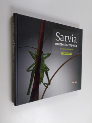 Jukka Lehtonen : Sarvia muttei hampaita : hyönteiset lähi...