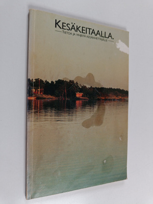 Kesäkeitaalla : tietoa ja vihjeitä kesänviettäjälle