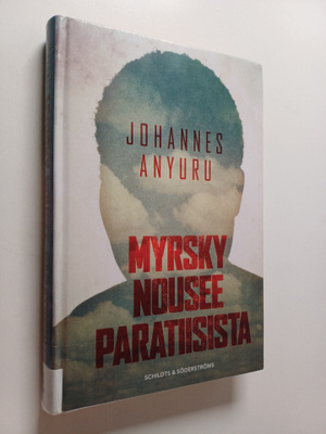 Johannes Anyuru : Myrsky nousee paratiisista