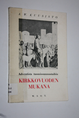 A. W. Kuusisto : Kirkkovuoden mukana : adventista-tuomios...