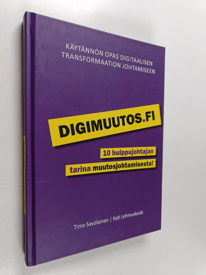 Timo Savolainen ym. : Digimuutos.fi : 10 huippujohtajan t...