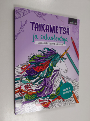 Taikametsä ja satuolentoja : luovia värityskuvia aikuisille