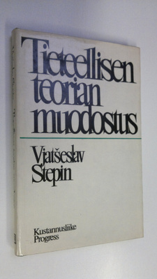 Vjatseslav Stepin : Tieteellisen teorian muodostus : piir...
