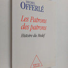 Michel Offerle : Les Patrons des patrons : Histoire du Medef - pikkukuva 1