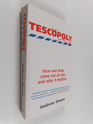 Andrew Simms : Tescopoly : How One Shop Came Out on Top a...