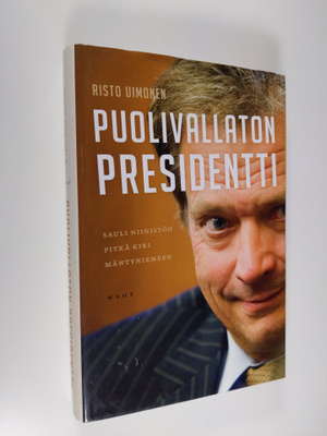 Risto Uimonen : Puolivallaton presidentti : Sauli Niinist...