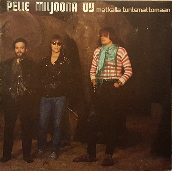 Pelle Miljoona OY : Matkalla Tuntemattomaan