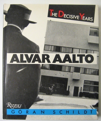 Schildt Göran : Alvat Aalto. The Decisive Years.