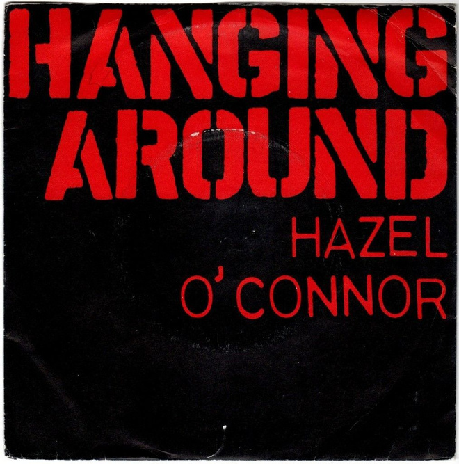 Hazel O'Connor: Hanging Around 7"