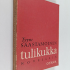 Tyyne Saastamoinen : Tulikukka : novelleja - pikkukuva 1