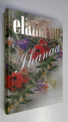 Anne (toim.) Seppälä : Elämä on ihanaa