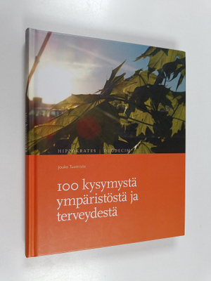 Jouko Tuomisto : 100 kysymystä ympäristöstä ja terveydest...