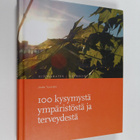 Jouko Tuomisto : 100 kysymystä ympäristöstä ja terveydest... - pikkukuva 1