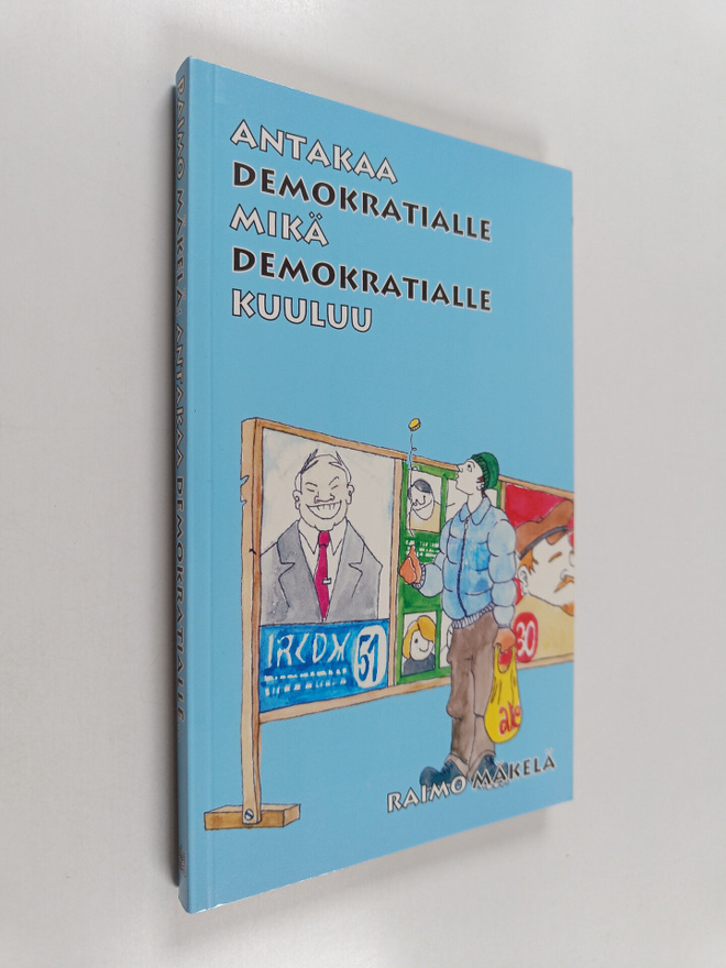Raimo Mäkelä : Antakaa demokratialle mikä demokratialle k...