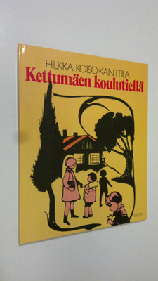 Hilkka Koiso-Anttila : Kettumäen koulutiellä