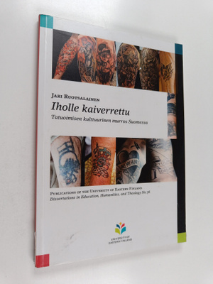 Jari Ruotsalainen : Iholle kaiverrettu tatuoimisen : kult...