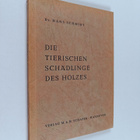Hans Schmidt : Die tierischen Schädlinge des Holzes - pikkukuva 1