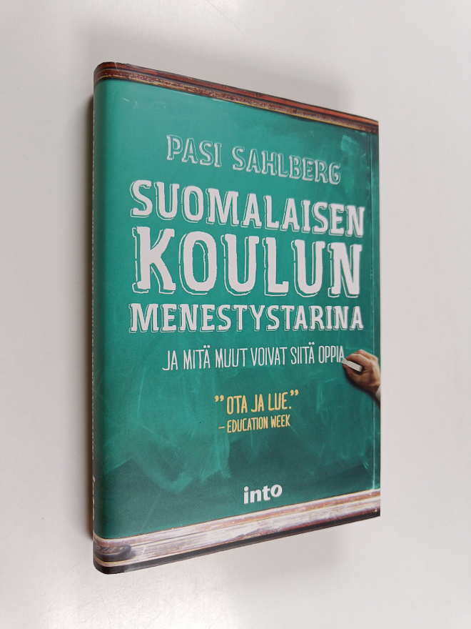 Pasi Sahlberg : Suomalaisen koulun menestystarina : ja mi...