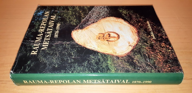 Jaakko Kahiluoto : Rauma-Repolan metsätaival 1870-1990