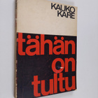 Kauko Kare : Tähän on tultu : Paasikiven linjalta K-rinta... - pikkukuva 1
