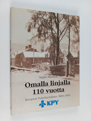 Seppo Hannula : Omalla linjalla 110 vuotta - Kuopion Puhe...