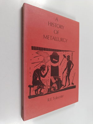 R. F. Tylecote : A history of metallurgy
