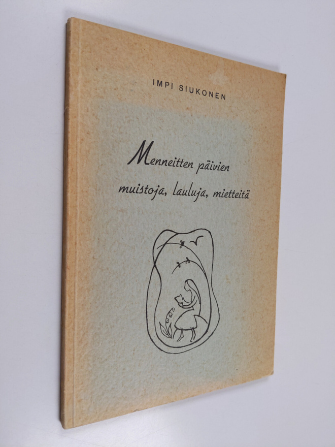 Impi Siukonen : Menneitten päivien muistoja, lauluja, mie...