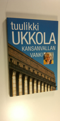 Tuulikki Ukkola : Kansanvallan vanki