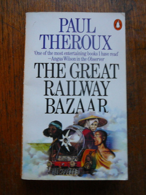 Paul Theroux: the Great Railway Bazaar