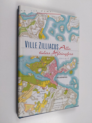 Ville Zilliacus : Alla tiders Helsingfors