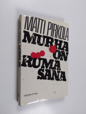 Matti Pirkola : Murha on ruma sana : jännitysromaani