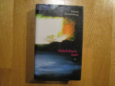 MICHEL HOUELLEBECQ Mahdollinen saari * 1.p. 2006 WSOY SID/KO